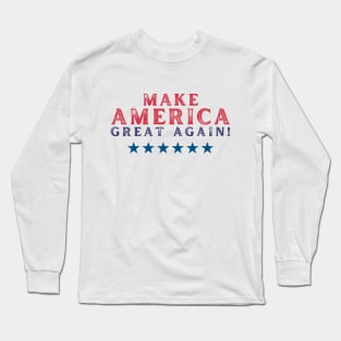 Make America Great Again! Long Sleeve T-Shirt